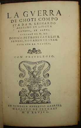Leonardo Aretino La guerra de Ghoti... fatta in vulgare da M. Lodovico Petroni cavalier senese... 1548 in Vinegia appresso Gabriel Giolito de Ferrari